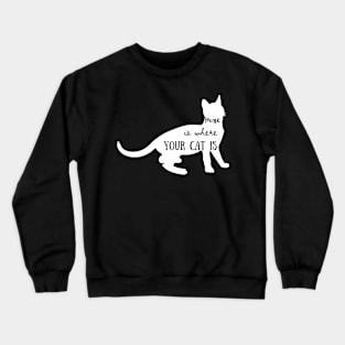 Home Is Where Your Cat Is Crewneck Sweatshirt